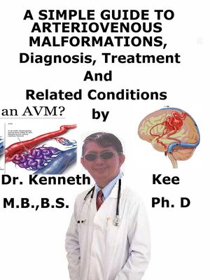 cover image of A Simple Guide to Arteriovenous Malformations, Diagnosis, Treatment and Related Conditions